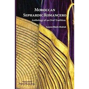 Moroccan Sephardic Romancero: Anthology of an Oral Tradition, Paperback - Susana Weich-Shahak imagine