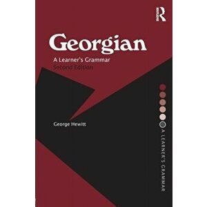 Georgian. A Learner's Grammar, 2 ed, Paperback - George Hewitt imagine