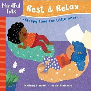 Mindful Tots: Rest & Relax, Hardcover - Whitney Stewart imagine