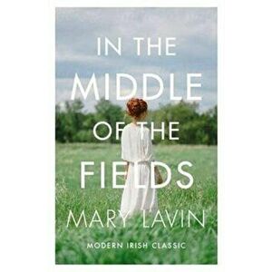 In the Middle of the Fields, Paperback - Mary Lavin imagine
