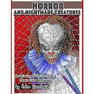 Horror and Nightmare Creatures Mosaic Color by Number Dark Fantasy Adult Coloring Book, Paperback - Color Questopia imagine