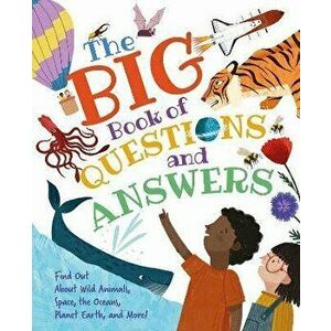 The Big Book of Questions and Answers. Find out about Wild Animals, Space, the Oceans, Planet Earth, and More!, Hardback - Claire Philip imagine