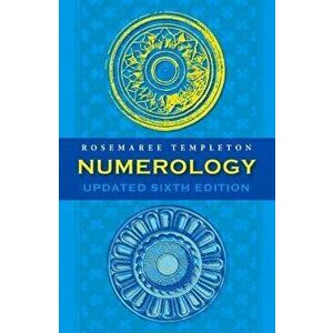 Numerology: Numbers and Their Influence - Updated 6th Edition, Hardcover - Rosemaree Templeton imagine
