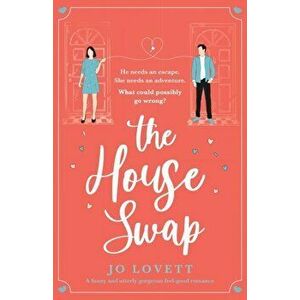 The House Swap: A funny and utterly gorgeous feel-good romance, Paperback - Jo Lovett imagine