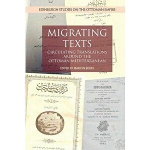Migrating Texts. Circulating Translations Around the Ottoman Mediterranean, Paperback - *** imagine