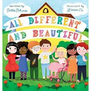 All Different and Beautiful: A Children's Book about Diversity, Kindness, and Friendships, Hardcover - Belle Belrose imagine