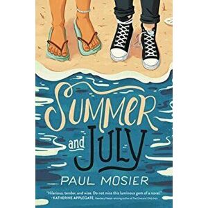 Summer and July, Paperback - Paul Mosier imagine