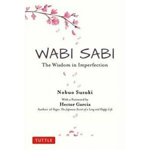 Wabi Sabi: The Wisdom in Imperfection, Hardcover - Nobuo Suzuki imagine
