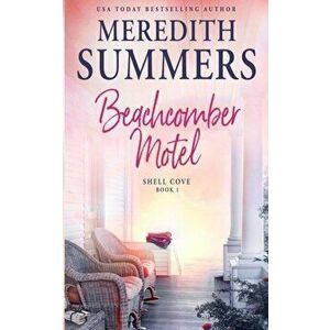 Beachcomber Motel, Paperback - Meredith Summers imagine