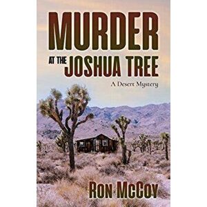 Murder at the Joshua Tree: A Desert Mystery, Paperback - Ron McCoy imagine