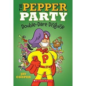 The Pepper Party Double Dare Disguise (the Pepper Party #4), 4, Paperback - Jay Cooper imagine