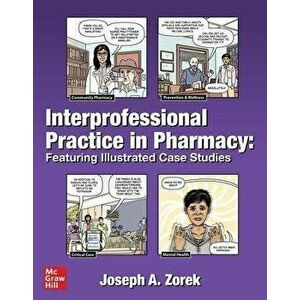 Interprofessional Practice in Pharmacy: Featuring Illustrated Case Studies, Paperback - Joseph A. Zorek imagine