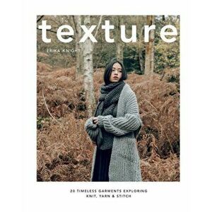 Texture. 20 Timeless Garments Exploring Knit, Yarn & Stitch, Hardback - Erika Knight imagine
