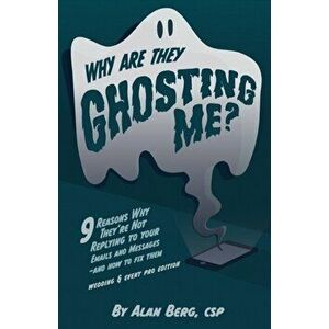 Why Are They Ghosting Me? - Wedding & Event Pros Edition, Paperback - Alan Berg imagine