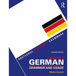 Hammer's German Grammar and Usage. 7 ed, Paperback - Martin Durrell imagine