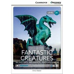 Fantastic Creatures: Monsters, Mermaids, and Wild Men Beginning Book with Online Access - Simon Beaver imagine