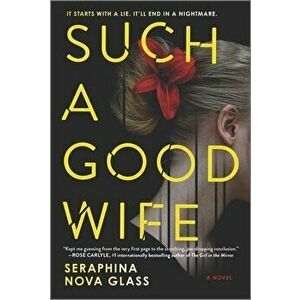 Such a Good Wife: A Thriller, Paperback - Seraphina Nova Glass imagine