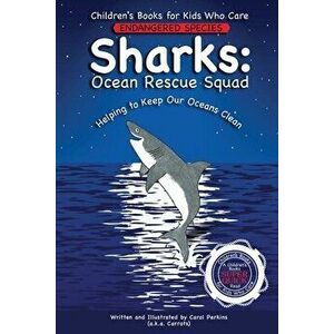 Sharks Ocean Rescue Squad, Paperback - Carol A. Perkins (a K. a. Carrots) imagine