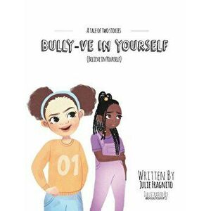 A Tale of Two Stories: Bully-ve in Yourself (Believe in Yourself), Hardcover - Julie A. Fragnito imagine