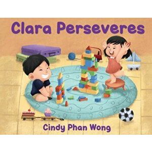 Clara Perseveres, Paperback - Cindy Phan Wong imagine
