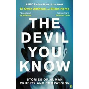 Devil You Know. Stories of Human Cruelty and Compassion, Hardback - Eileen Horne imagine