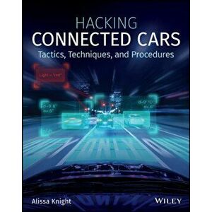 Hacking Connected Cars: Tactics, Techniques, and Procedures, Paperback - Alissa Knight imagine