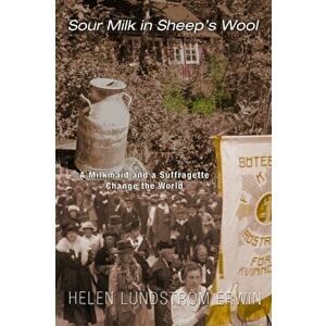 Sour Milk in Sheep's Wool, Paperback - Helen Lundström Erwin imagine