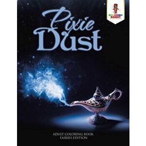Pixie Dust: Adult Coloring Book Fairies Edition, Paperback - Coloring Bandit imagine