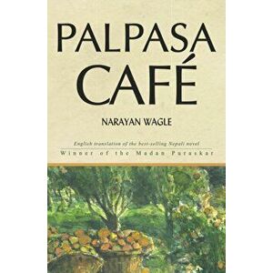 Palpasa Caf, Paperback - Narayan Wagle imagine