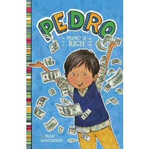 Pedro Is Rich, Paperback - Fran Manushkin imagine