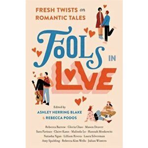 Fools in Love: Fresh Twists on Romantic Tales, Hardcover - Ashley Herring Blake imagine