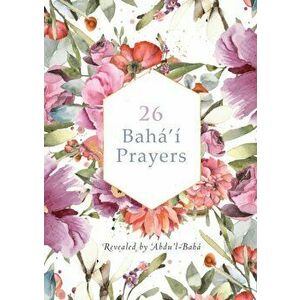 26 Bahá'í Prayers, Paperback - 'Abdu'l -Bahá imagine