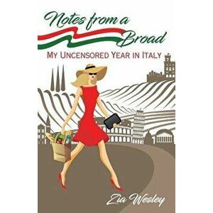 Notes From A Broad: My uncensored year in Italy, Paperback - Zia Wesley imagine