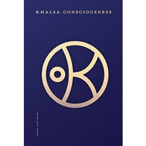 Khalsa Consciousness, Hardcover - Hari Nam Singh Khalsa imagine