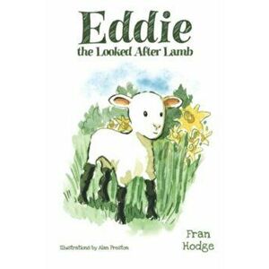Eddie the Looked After Lamb, Paperback - Fran Hodge imagine