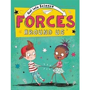 Get Into Science: Forces Around Us, Paperback - Jane Lacey imagine