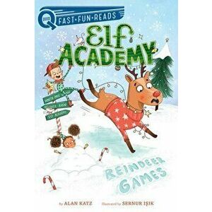 Reindeer Games: Elf Academy 2, Hardcover - Alan Katz imagine
