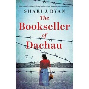 The Bookseller of Dachau: Absolutely heartbreaking and totally gripping World War 2 fiction, Paperback - Shari J. Ryan imagine
