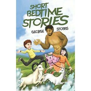 Short Bedtime Stories, Paperback - George Stobbs imagine