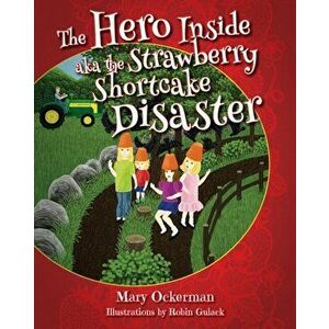 The Hero Inside aka The Strawberry Shortcake Disaster, Paperback - Mary Ockerman imagine
