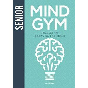 Senior Mind Gym. Puzzles to Exercise the Brain, Hardback - Kristy McGowan imagine