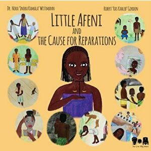 Little Afeni and the Cause for Reparations, Paperback - Nora 'Inora Kamala' Wittmann imagine