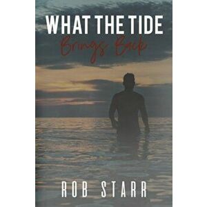 What The Tide Brings Back, Paperback - Rob Starr imagine