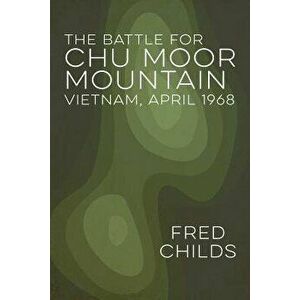 The Battle for Chu Moor Mountain, Paperback - Fred Childs imagine
