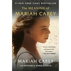 The Meaning of Mariah Carey, Paperback - Mariah Carey imagine