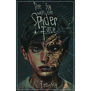 The Boy with the Spider Face, Paperback - Aj Franks imagine