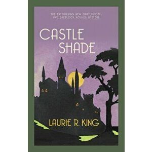 Castle Shade. The intriguing mystery for Sherlock Holmes fans, Paperback - Laurie R. (Author) King imagine