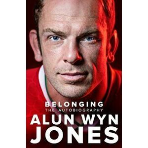 Belonging: The Autobiography, Paperback - Alun Wyn Jones imagine