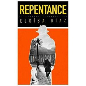 Repentance, Paperback - Eloisa Diaz imagine