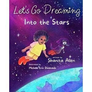 Let's Go Dreaming: Into the Stars, Paperback - Shanita Allen imagine